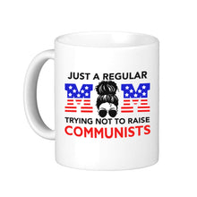 Load image into Gallery viewer, Just a MOM or DAD Trying to NOT Raise Communists Ceramic Mug