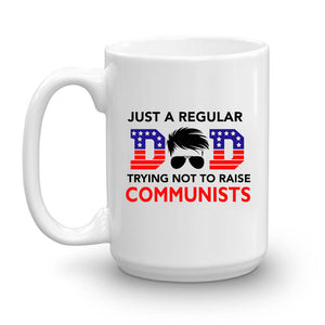 Just a MOM or DAD Trying to NOT Raise Communists Ceramic Mug