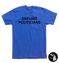 Load image into Gallery viewer, Defund Politicians T-Shirt