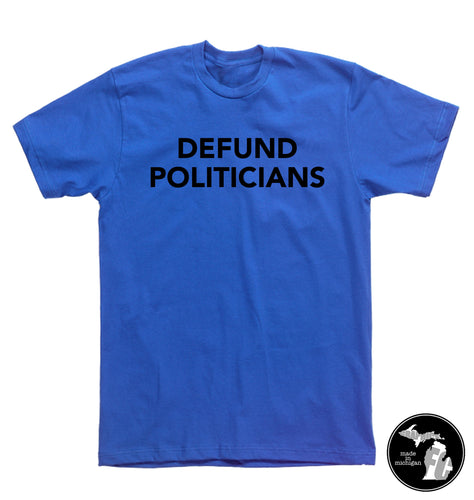 Defund Politicians T-Shirt