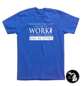 Excited To Work? Nah. Me Neither T-Shirt