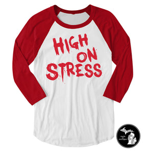 High On Stress Uni-Sex 3/4 Raglan Sleeve T-Shirt