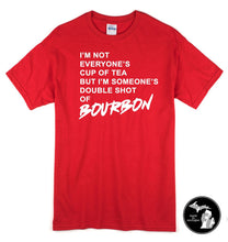 Load image into Gallery viewer, I&#39;m Not Everyone&#39;s Cup of Tea, But I&#39;m Someone&#39;s Double Shot if Bourbon T-Shirt