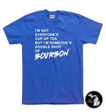 Load image into Gallery viewer, I&#39;m Not Everyone&#39;s Cup of Tea, But I&#39;m Someone&#39;s Double Shot if Bourbon T-Shirt