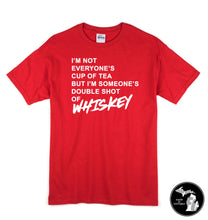 Load image into Gallery viewer, Not Your Cup of Tea but Someone&#39;s Shot of Whiskey Shirt