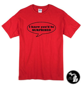 I Knew You'd Be Surprised T-Shirt
