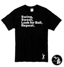 Load image into Gallery viewer, Swing. Swear. Look For Ball. Repeat Golfing T-Shirt