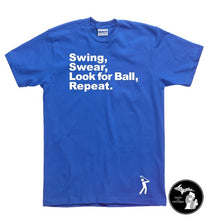 Load image into Gallery viewer, Swing. Swear. Look For Ball. Repeat Golfing T-Shirt