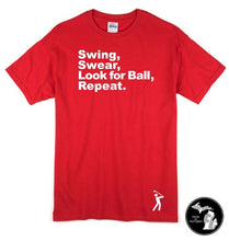 Load image into Gallery viewer, Swing. Swear. Look For Ball. Repeat Golfing T-Shirt