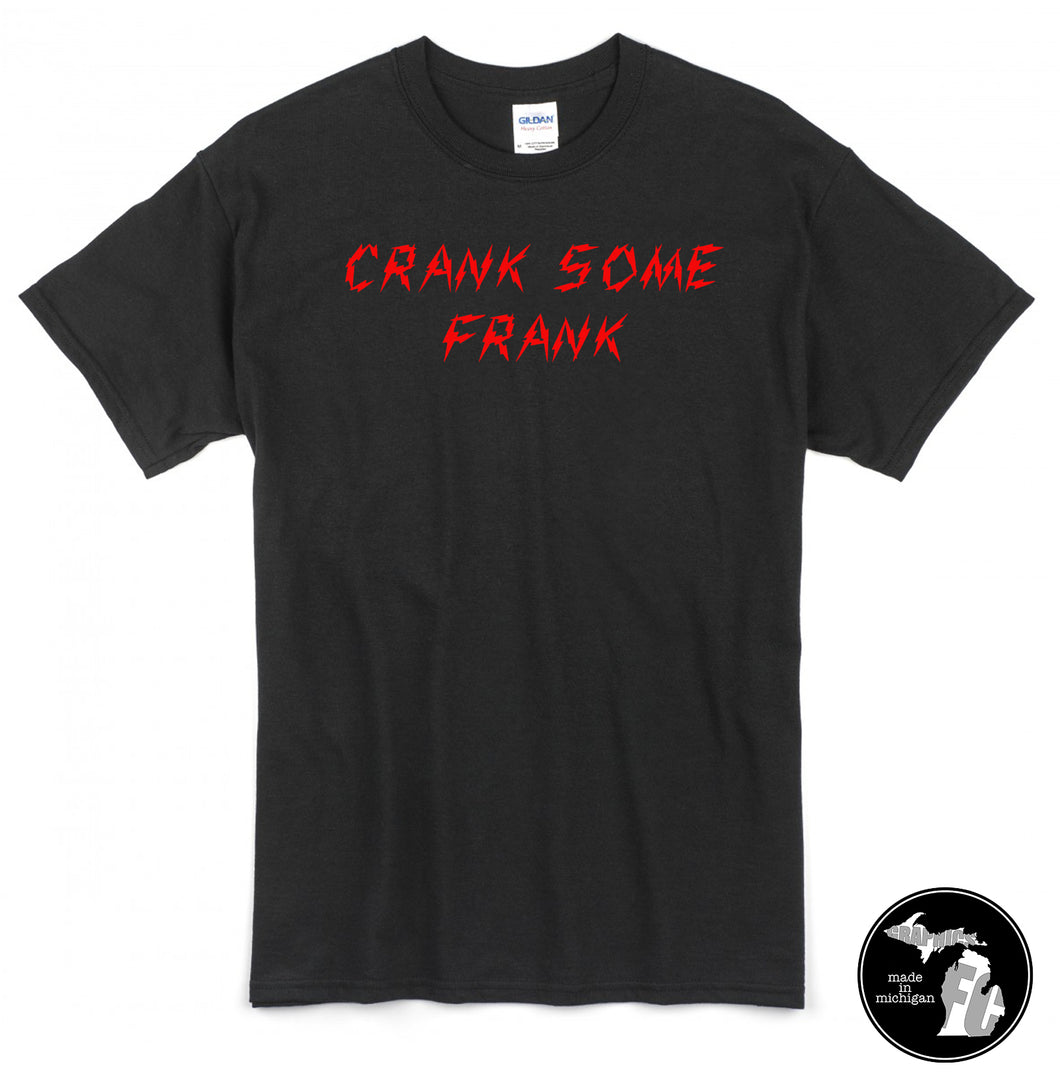 Crank Some Frank T-Shirt FZ