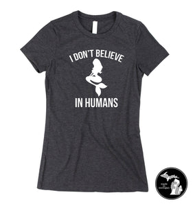 I Don't Believe In Humans Mermaid T-Shirt