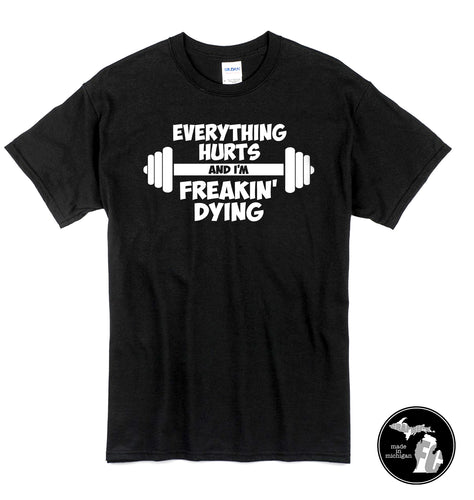 Everything Hurts and I'm Freakin Out T-Shirt
