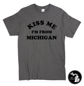 Kiss Me I'm From Michigan T-Shirt - Michigan - State - State Shirt - Local - Kiss Me -