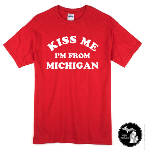 Kiss Me I'm From Michigan T-Shirt - Michigan - State - State Shirt - Local - Kiss Me -