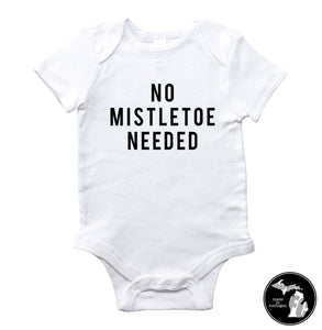 No Mistletoe Needed Kids/Infant Shirt