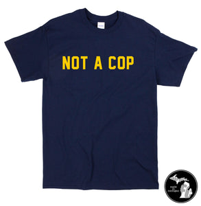 Not A Cop T-Shirt - Law - Officer - Funny