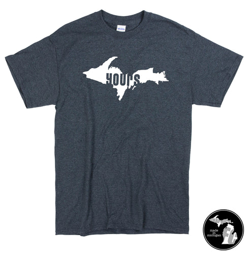U.P. Yours Michigan T-Shirt - Michigan - Home - State Shirt - Local - Michigander - Upper Pennisula