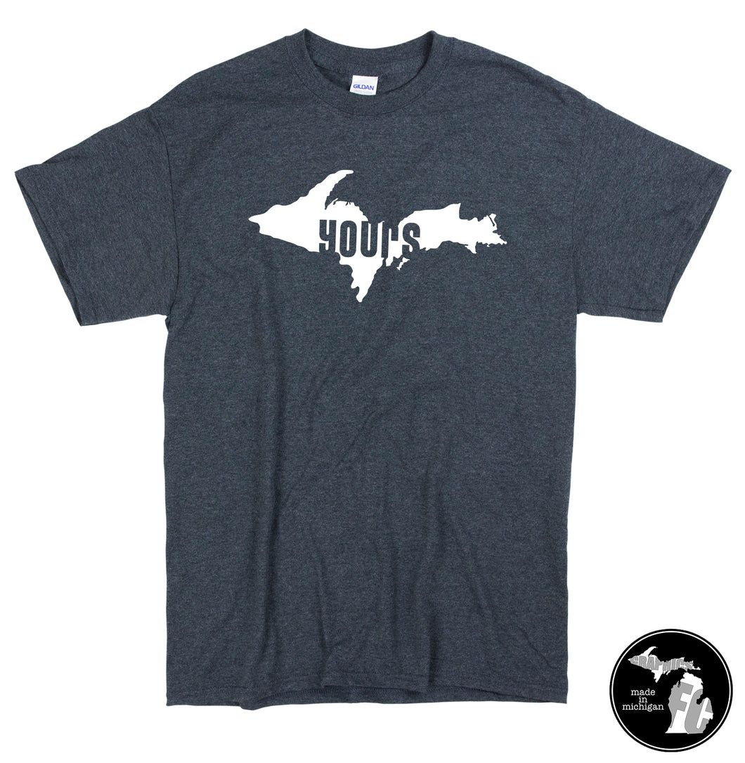 U.P. Yours Michigan T-Shirt - Michigan - Home - State Shirt - Local - Michigander - Upper Pennisula