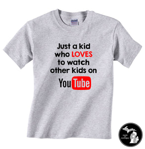 Just a Kid Who Loves to Watch Other Kids on You Tube Toddler/Youth Shirt